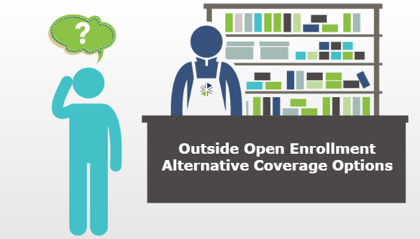 Outside Open Enrollment Alternative Coverage Options