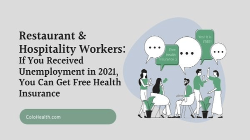 Restaurant & Hospitality Workers: If You Received Unemployment in 2021, You Can Get Free Health Insurance