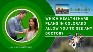 Which Healthshare Plans in Colorado Allow You To See Any Doctor