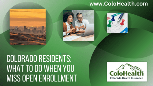 Colorado Residents What to Do When You Miss Open Enrollment