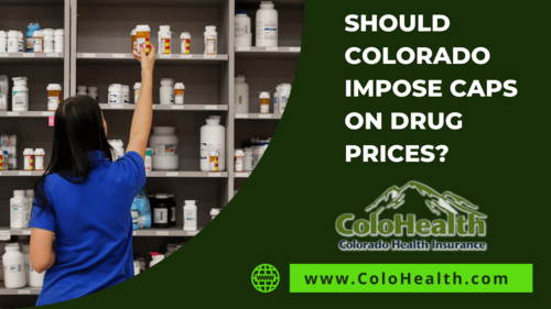 Should Colorado Impose Caps on Drug Prices?