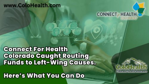 Connect For Health Colorado Caught Routing Funds to Left-Wing Causes. Here’s What You Can Do