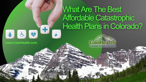 What Are The Best Affordable Catastrophic Health Plans in Colorado