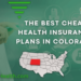 The Best Cheap Health Insurance Plans in Colorado