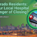 Colorado Residents Is Your Local Hospital In Danger of Closing