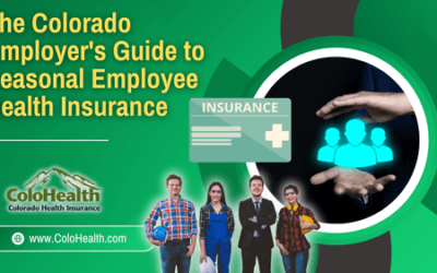 The Colorado Employer’s Guide to Seasonal Employee Health Insurance