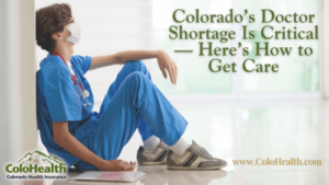 Colorado’s Doctor Shortage Is Critical — Here’s How to Get Care
